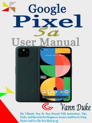 cover image of GOOGLE PIXEL 5A USER MANUAL